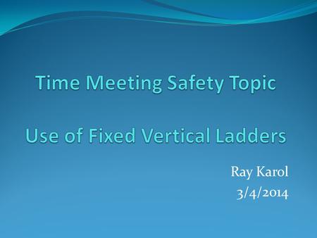 Ray Karol 3/4/2014. Yellow Ladder Use Ladders categorized as “Yellow” have minor safety issues and may be used by trained and authorized staff by satisfying.