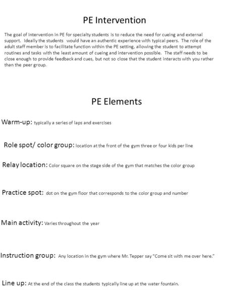 PE Intervention Warm-up: typically a series of laps and exercises Role spot/ color group: location at the front of the gym three or four kids per line.