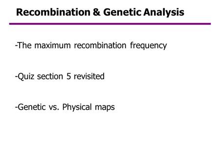Recombination & Genetic Analysis