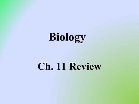 Biology Ch. 11 Review.