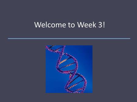 Welcome to Week 3!. Today’s Agenda: 1. Follow-up from last week: “Big Ideas” from Pedigrees and Probabilities 2. Group Discussion: Genetics and Agriculture.