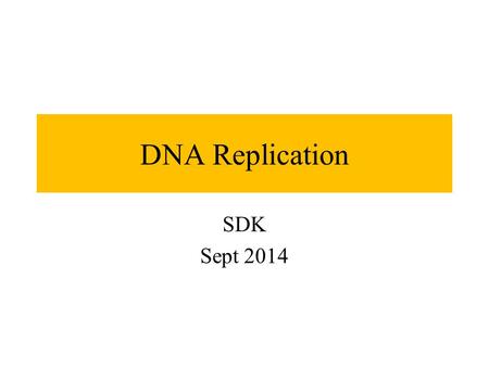 DNA Replication SDK Sept 2014. Chromosomes Strands of DNA that contain all of the genes an organism needs to survive and reproduce Chromosomes Genes Segments.