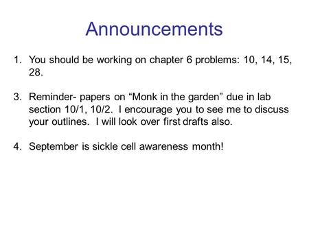 Announcements You should be working on chapter 6 problems: 10, 14, 15, 28. Reminder- papers on “Monk in the garden” due in lab section 10/1, 10/2. I encourage.