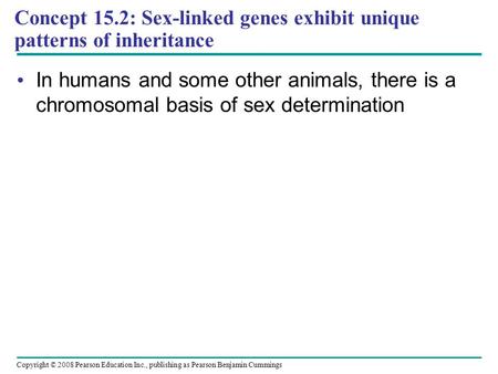 Concept 15.2: Sex-linked genes exhibit unique patterns of inheritance