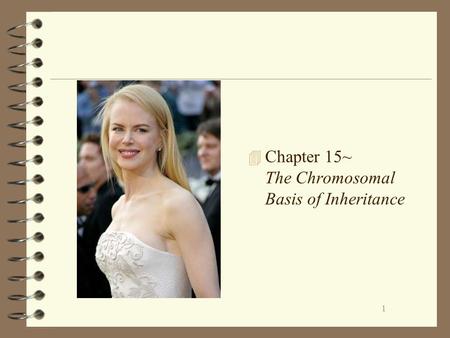 Chapter 15~ The Chromosomal Basis of Inheritance