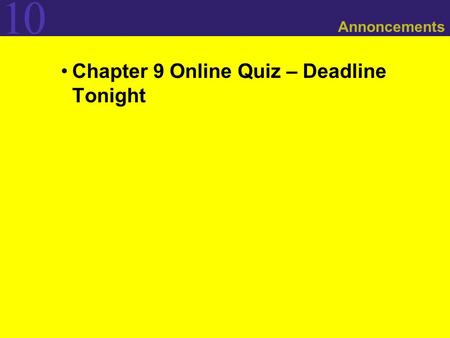 Chapter 9 Online Quiz – Deadline Tonight