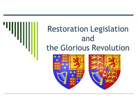 Restoration Legislation and the Glorious Revolution.