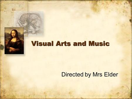 Visual Arts and Music Directed by Mrs Elder. The Victorians Written by J Elder.
