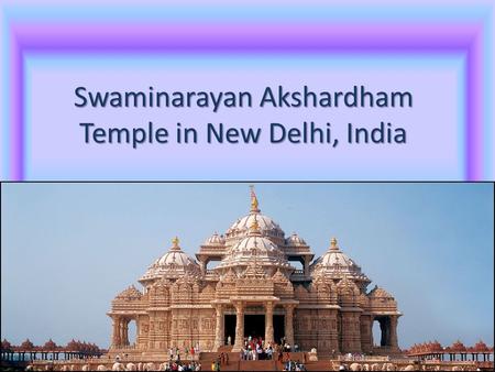 Swaminarayan Akshardham Temple in New Delhi, India.