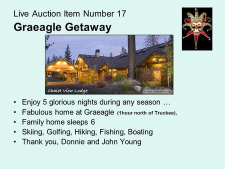 Live Auction Item Number 17 Graeagle Getaway Enjoy 5 glorious nights during any season … Fabulous home at Graeagle (1hour north of Truckee). Family home.