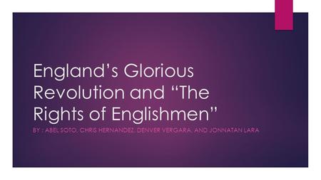 England’s Glorious Revolution and “The Rights of Englishmen”