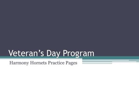 Veteran’s Day Program Harmony Hornets Practice Pages.