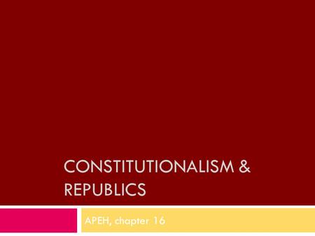 CONSTITUTIONALISM & REPUBLICS APEH, chapter 16. Bellringer  On a separate sheet of paper…  Summarize how the Netherland’s gained their independence.