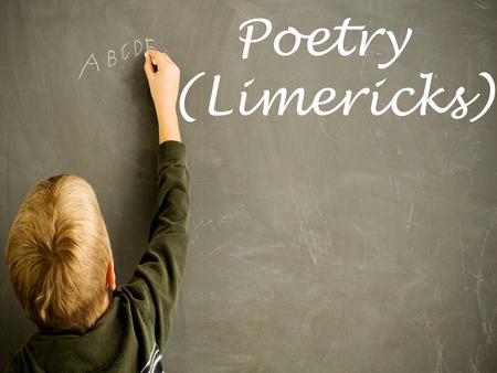 Poetry (Limericks). In our lesson today, we will Learn to recognize the rhyming pattern of a poem or song. Learn how to Annotate a Poem Read a few examples.