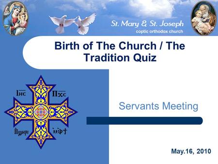 Servants Meeting Birth of The Church / The Tradition Quiz May.16, 2010.
