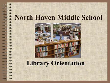 North Haven Middle School Library Orientation. The Three “Be’s” Be Respectful Be Responsible Be Safe.