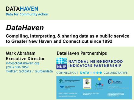 DATAHAVEN Data for Community Action Mark Abraham DataHaven Partnerships Executive Director (203) 500-7059