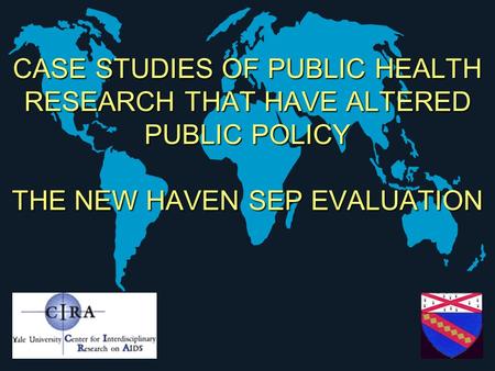 CASE STUDIES OF PUBLIC HEALTH RESEARCH THAT HAVE ALTERED PUBLIC POLICY THE NEW HAVEN SEP EVALUATION.