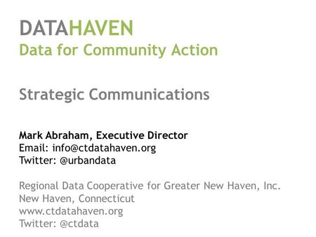 DATAHAVEN Data for Community Action Strategic Communications Mark Abraham, Executive Director   Regional.