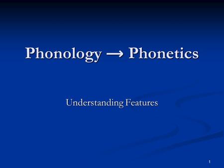 1 Phonology → Phonetics Understanding Features 2 Richness of the Base The source of all systematic cross-linguistic variation is constraint reranking.
