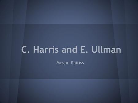C. Harris and E. Ullman Megan Kairiss.
