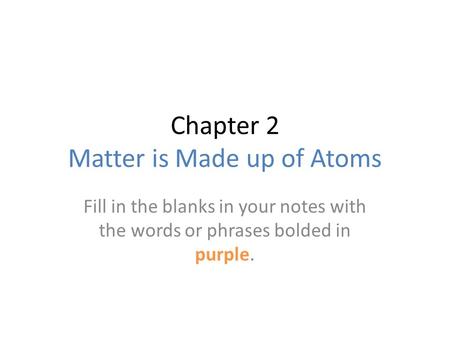 Chapter 2 Matter is Made up of Atoms