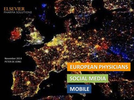 EUROPEAN PHYSICIANS SOCIAL MEDIA MOBILE November 2014 PETER DE JONG.