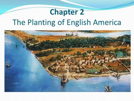 Chapter 2 The Planting of English America. England’s Imperial Stirrings Early 1500s – alliance with Spain created little interest in colonization, and.
