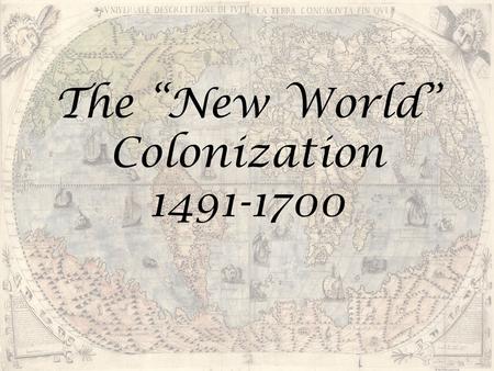 The “New World” Colonization