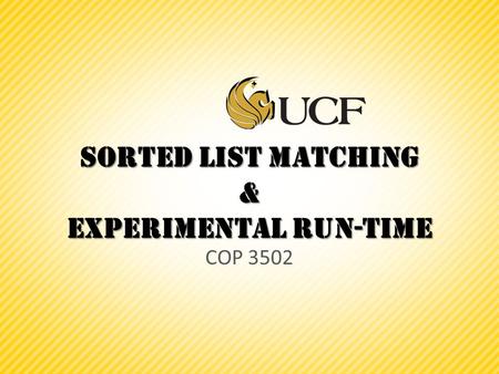 Sorted list matching & Experimental run-Time COP 3502.