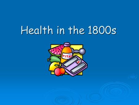 Health in the 1800s.