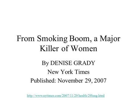 From Smoking Boom, a Major Killer of Women By DENISE GRADY New York Times Published: November 29, 2007