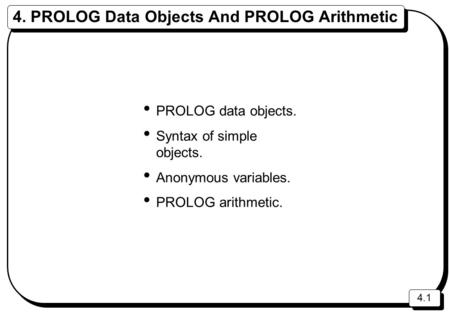 4. PROLOG Data Objects And PROLOG Arithmetic