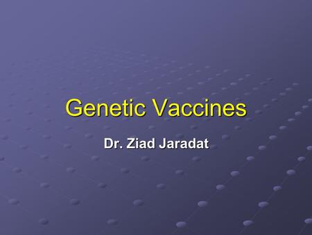 Genetic Vaccines Dr. Ziad Jaradat. INTRODUCTION Despite the marked advances in public health measures and antimicrobial medications over the last half.