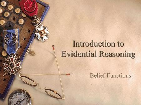 Introduction to Evidential Reasoning Belief Functions.
