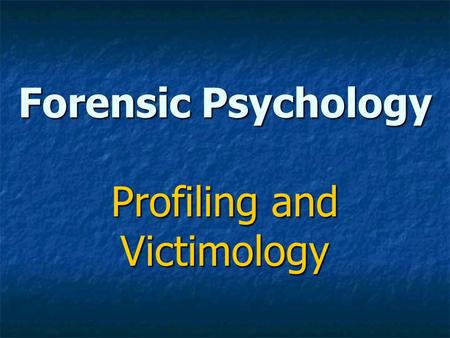 Forensic Psychology Profiling and Victimology. Catching Serial Killers Difficult to catch because they easily blend back into society after they kill.