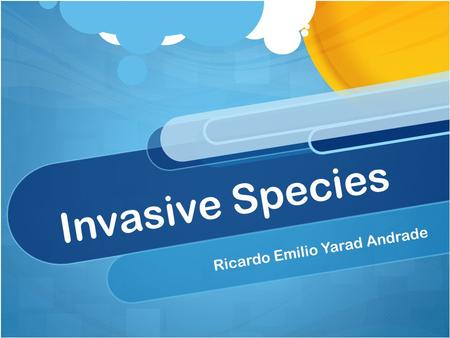 Invasive Species Ricardo Emilio Yarad Andrade. What is an Invsive Specie? Invasive species, or also called invasive exotics are used as a nomenclature.