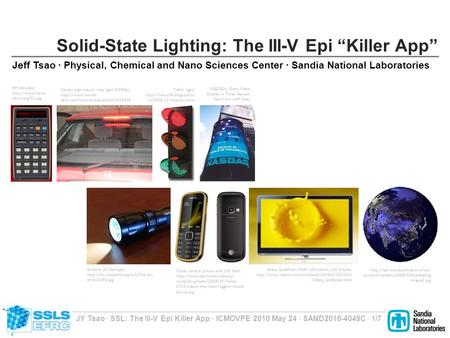 JY Tsao ∙ SSL: The III-V Epi Killer App ∙ ICMOVPE 2010 May 24 ∙ SAND2010-4049C ∙ 1/7 Solid-State Lighting: The III-V Epi “Killer App” Jeff Tsao ∙ Physical,