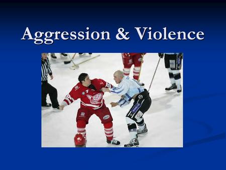 Aggression & Violence. How do we define Aggression/Violence? Aggression: Any act or attitude of hostility toward another Aggression: Any act or attitude.