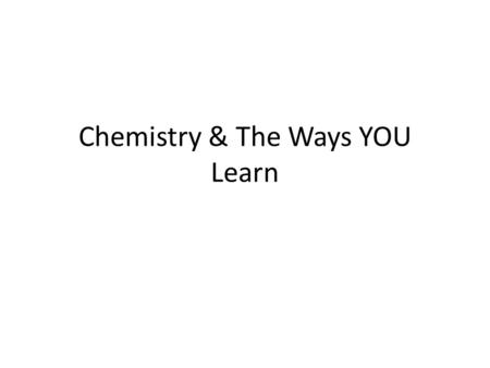 Chemistry & The Ways YOU Learn. Johnstone, A.H.; J. Chem. Ed.; 87,1; pp.22-29 (2010) Let me ask you a question: You went shopping. You always buy twice.