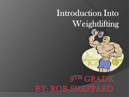 Introduction Into Weightlifting Why Is Weightlifting Important?  Weight lifting can improve strength, power, coordination, and overall self-esteem of.