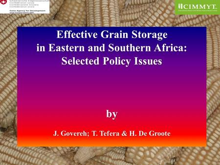 Effective Grain Storage in Eastern and Southern Africa: Selected Policy Issues by J. Govereh; T. Tefera & H. De Groote.