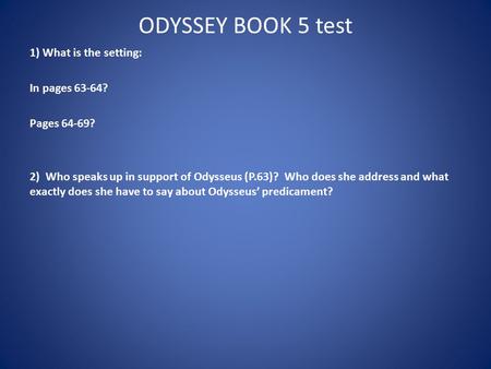 ODYSSEY BOOK 5 test 1) What is the setting: In pages 63-64?