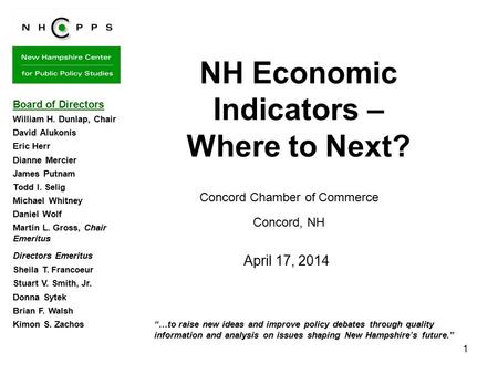 1 “…to raise new ideas and improve policy debates through quality information and analysis on issues shaping New Hampshire’s future.” NH Economic Indicators.