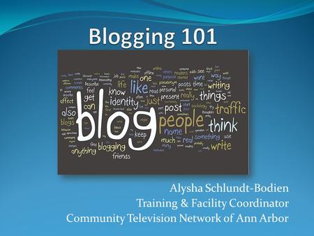 Alysha Schlundt-Bodien Training & Facility Coordinator Community Television Network of Ann Arbor.
