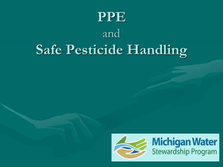 PPE and Safe Pesticide Handling. What are the basic safety questions you should ask yourself?What are the basic safety questions you should ask yourself?