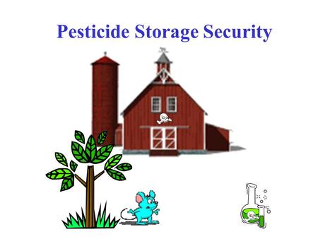 Pesticide Storage Security Iraqi Surface to Air Missile This is a funny slide, however the threat of terrorism is serious. We all have to do our part.