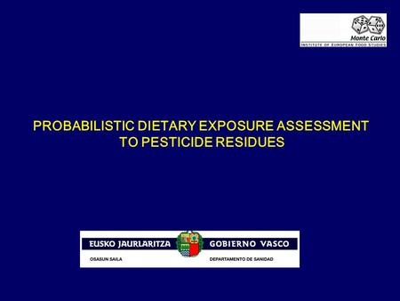 PROBABILISTIC DIETARY EXPOSURE ASSESSMENT TO PESTICIDE RESIDUES.