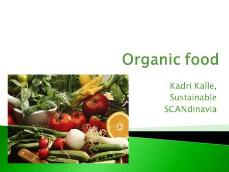 Kadri Kalle, Sustainable SCANdinavia. Organic food is a product of a farming system that uses natural and regenerative processes:  crop rotation;  animal.