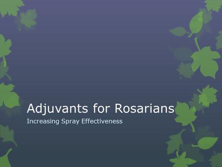 Adjuvants for Rosarians Increasing Spray Effectiveness.